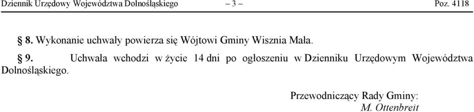 Uchwała wchodzi w życie 14 dni po ogłoszeniu w Dzienniku