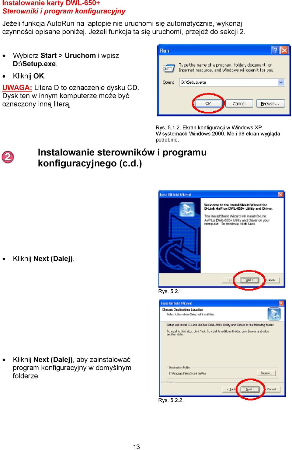 Dysk ten w innym komputerze może być oznaczony inną literą. Instalowanie sterowników i programu konfiguracyjnego (c.d.) Rys. 5.1.2. Ekran konfiguracji w Windows XP.