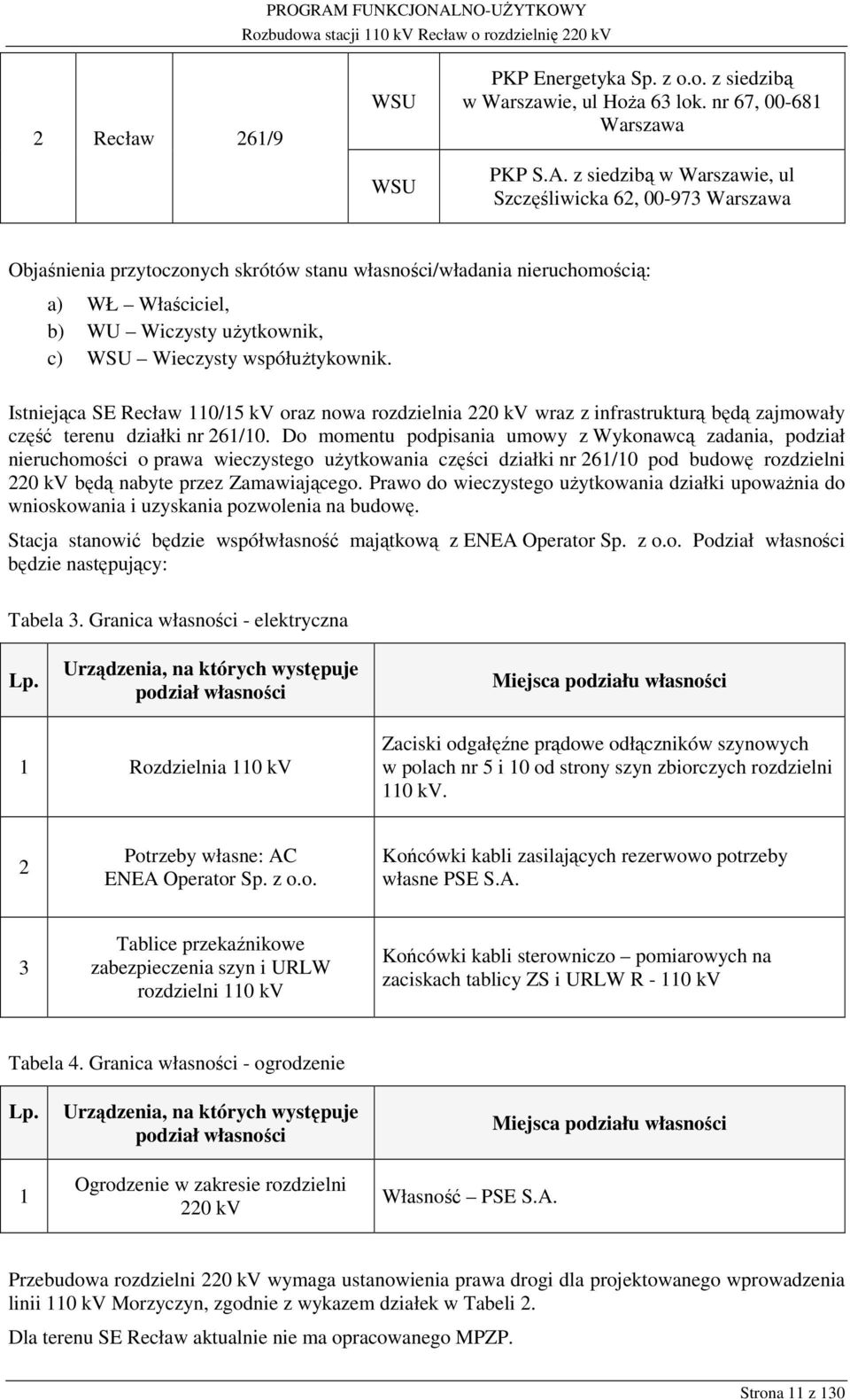 współużtykownik. Istniejąca SE Recław 110/15 kv oraz nowa rozdzielnia 220 kv wraz z infrastrukturą będą zajmowały część terenu działki nr 261/10.