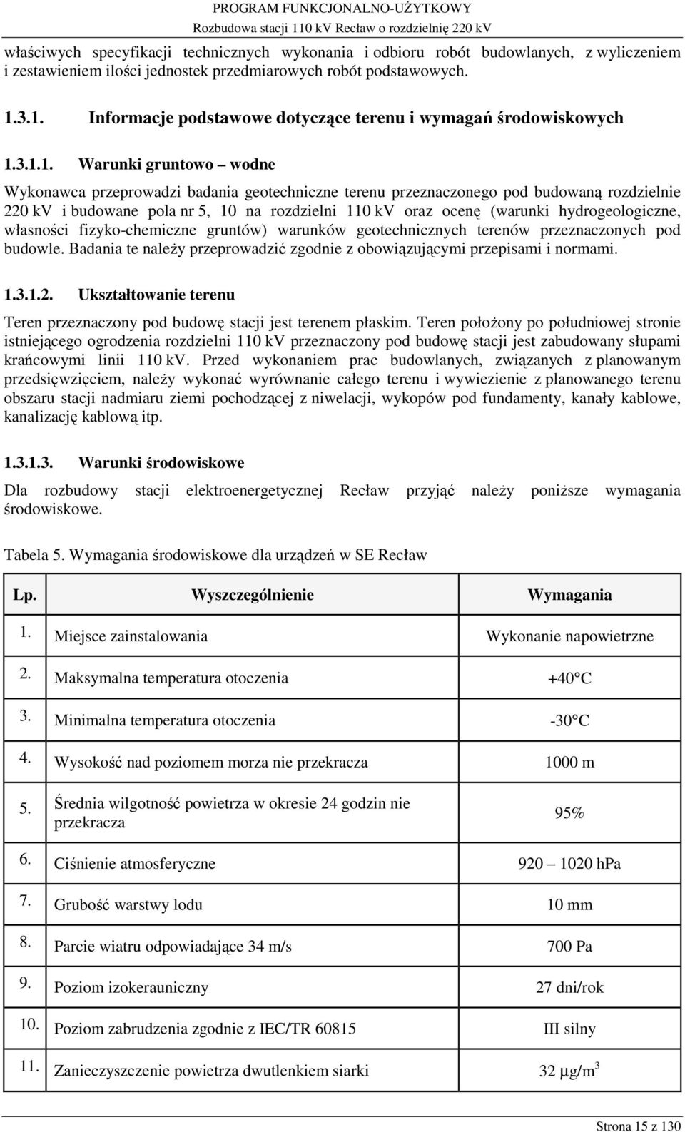 i budowane pola nr 5, 10 na rozdzielni 110 kv oraz ocenę (warunki hydrogeologiczne, własności fizyko-chemiczne gruntów) warunków geotechnicznych terenów przeznaczonych pod budowle.