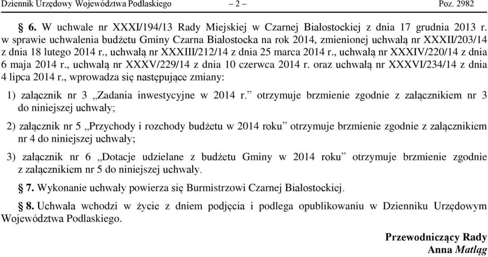 , uchwałą nr XXXIV/220/14 z dnia 6 maja 2014 r., uchwałą nr XXXV/229/14 z dnia 10 czerwca 2014 r. oraz uchwałą nr XXXVI/234/14 z dnia 4 lipca 2014 r.