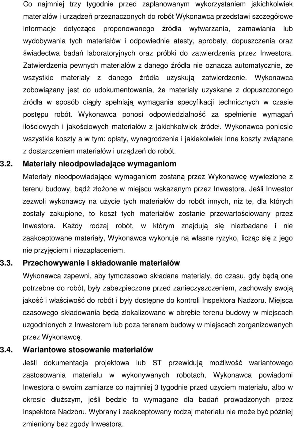 Zatwierdzenia pewnych materiałów z danego źródła nie oznacza automatycznie, Ŝe wszystkie materiały z danego źródła uzyskują zatwierdzenie.