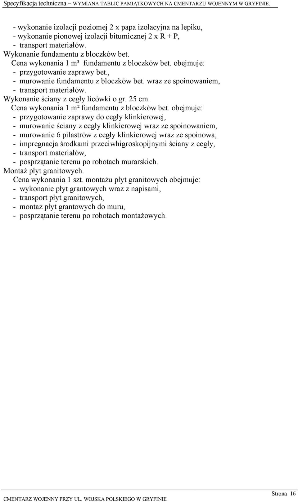 Wykonanie ściany z cegły licówki o gr. 25 cm. Cena wykonania 1 m² fundamentu z bloczków bet.