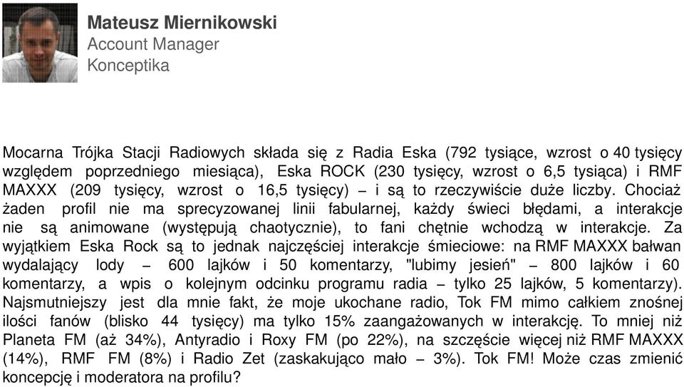 Chociaż żaden profil nie ma sprecyzowanej linii fabularnej, każdy świeci błędami, a interakcje nie są animowane (występują chaotycznie), to fani chętnie wchodzą w interakcje.