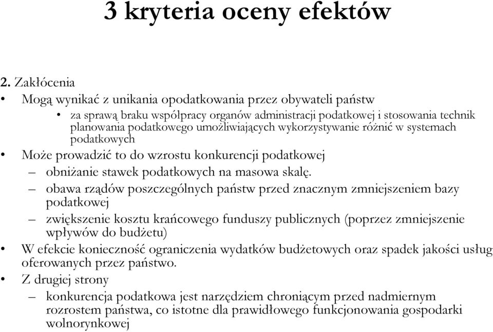 wykorzystywanie różnić w systemach podatkowych Może prowadzić to do wzrostu konkurencji podatkowej obniżanie stawek podatkowych na masowa skalę.