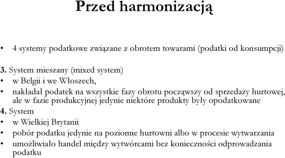 sprzedaży hurtowej, ale w fazie produkcyjnej jedynie niektóre produkty były opodatkowane 4.