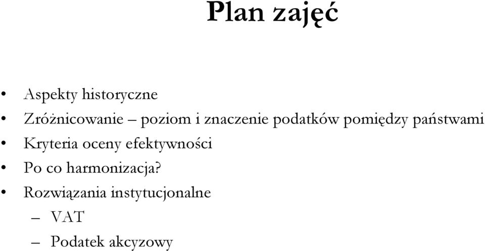 Kryteria oceny efektywności Po co harmonizacja?