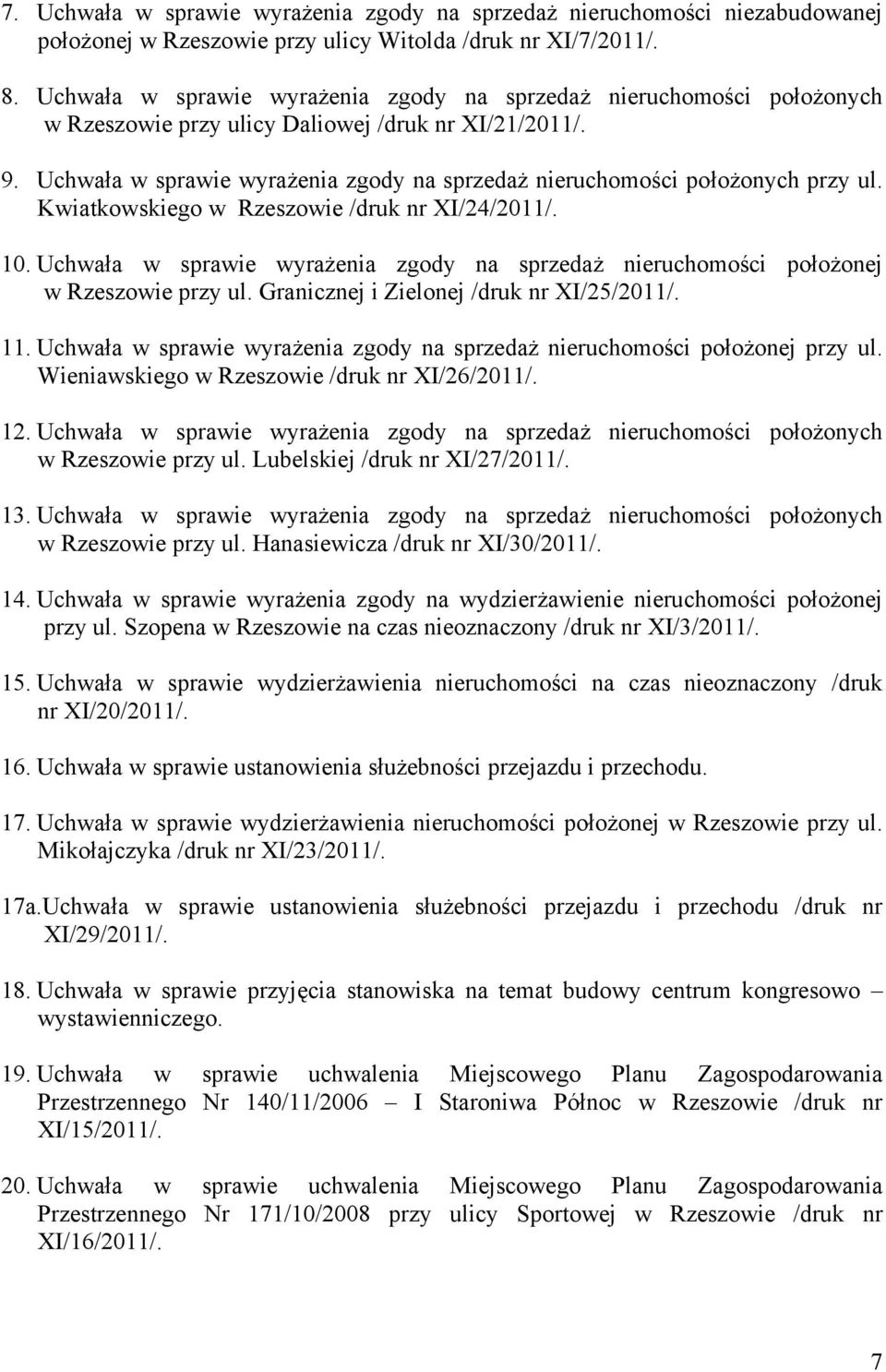Uchwała w sprawie wyrażenia zgody na sprzedaż nieruchomości położonych przy ul. Kwiatkowskiego w Rzeszowie /druk nr XI/24/2011/. 10.