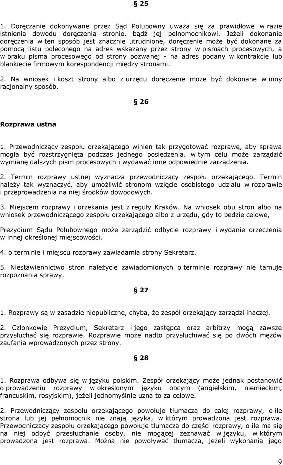 procesowego od strony pozwanej - na adres podany w kontrakcie lub blankiecie firmowym korespondencji między stronami. 2.