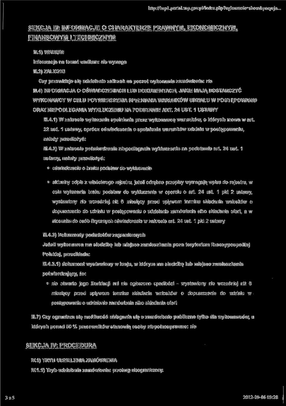 4) INFORMACJA O OŚWIADCZENIACH LUB DOKUMENTACH, JAKIE MAJĄ DOSTARCZYĆ WYKONAWCY W CELU POTWIERDZENIA SPEŁNIANIA WARUNKÓW UDZIAŁU W POSTĘPOWANIU ORAZ NIEPODLEGANIA WYKLUCZENIU NA PODSTAWIE ART. 24 UST.