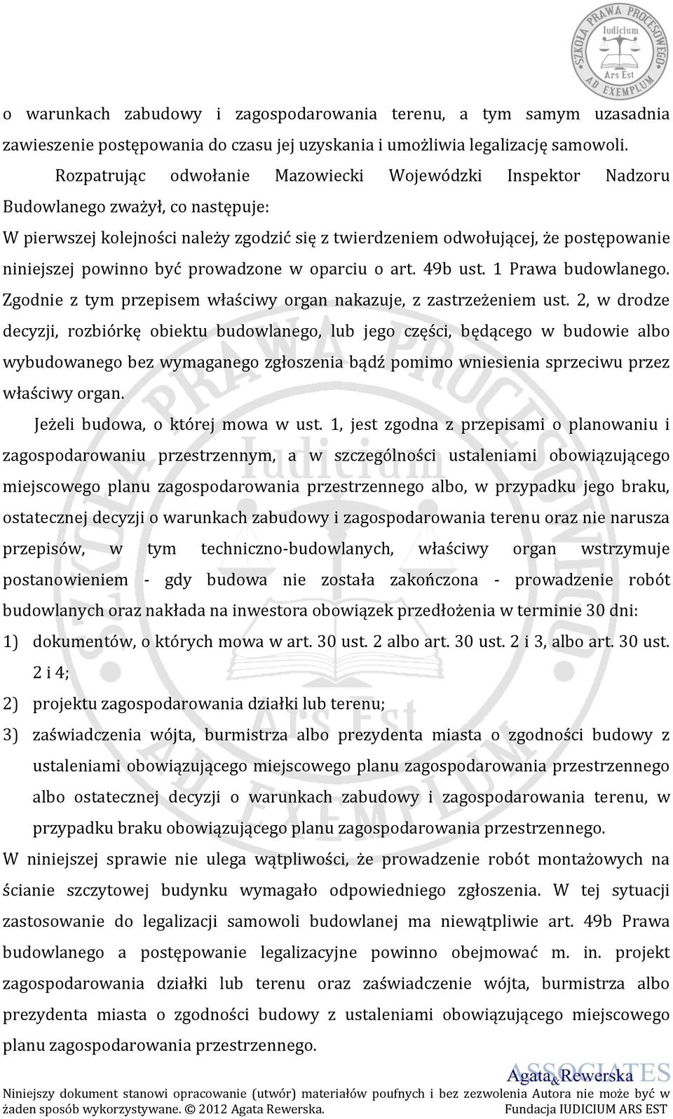 powinno być prowadzone w oparciu o art. 49b ust. 1 Prawa budowlanego. Zgodnie z tym przepisem właściwy organ nakazuje, z zastrzeżeniem ust.