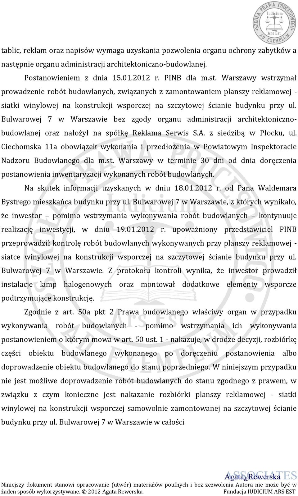 Bulwarowej 7 w Warszawie bez zgody organu administracji architektonicznobudowlanej oraz nałożył na spółkę Reklama Serwis S.A. z siedzibą w Płocku, ul.