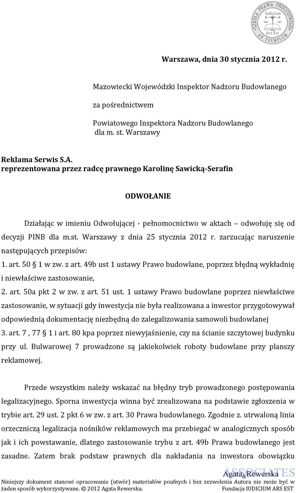 Warszawy z dnia 25 stycznia 2012 r. zarzucając naruszenie następujących przepisów: 1. art. 50 1 w zw. z art. 49b ust 1 ustawy Prawo budowlane, poprzez błędną wykładnię i niewłaściwe zastosowanie, 2.