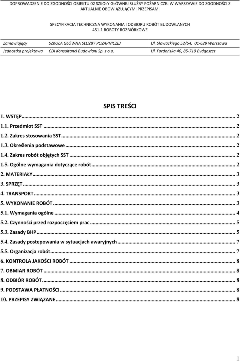 WYKONANIE ROBÓT... 3 5.1. Wymagania ogólne... 4 5.2. Czynności przed rozpoczęciem prac... 5 5.3. Zasady BHP... 5 5.4. Zasady postepowania w sytuacjach awaryjnych.