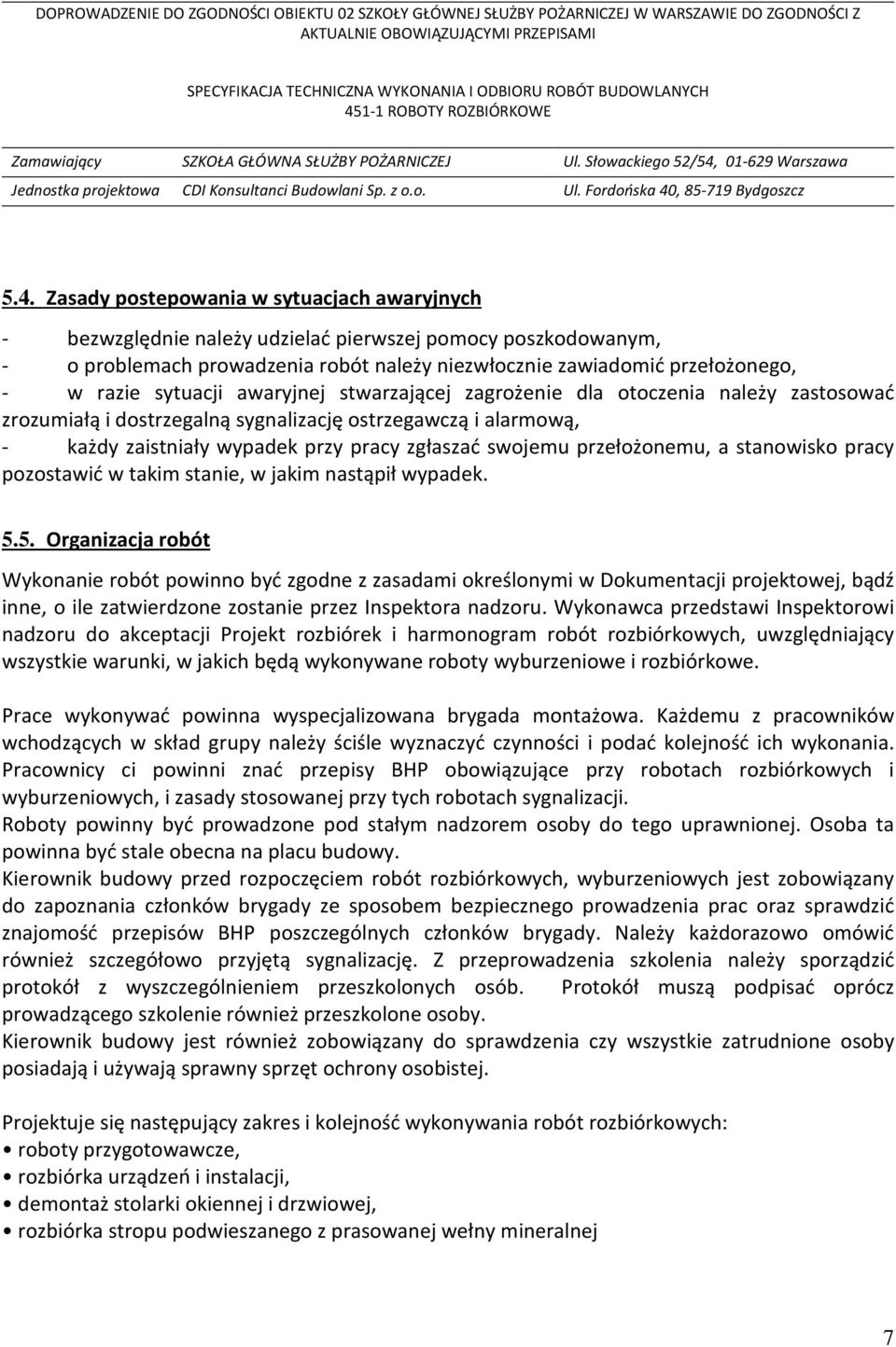 przełożonemu, a stanowisko pracy pozostawić w takim stanie, w jakim nastąpił wypadek. 5.