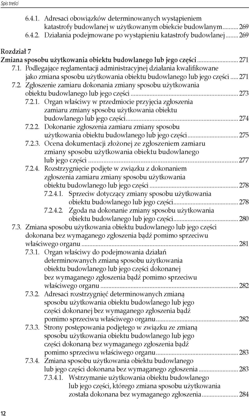 7.1. Podlegające reglamentacji administracyjnej działania kwalifikowane jako zmiana sposobu użytkowania obiektu budowlanego... lub jego części... 27