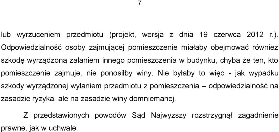 budynku, chyba że ten, kto pomieszczenie zajmuje, nie ponosiłby winy.