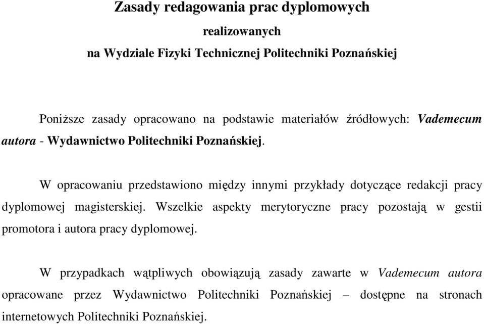 W opracowaniu przedstawiono między innymi przykłady dotyczące redakcji pracy dyplomowej magisterskiej.