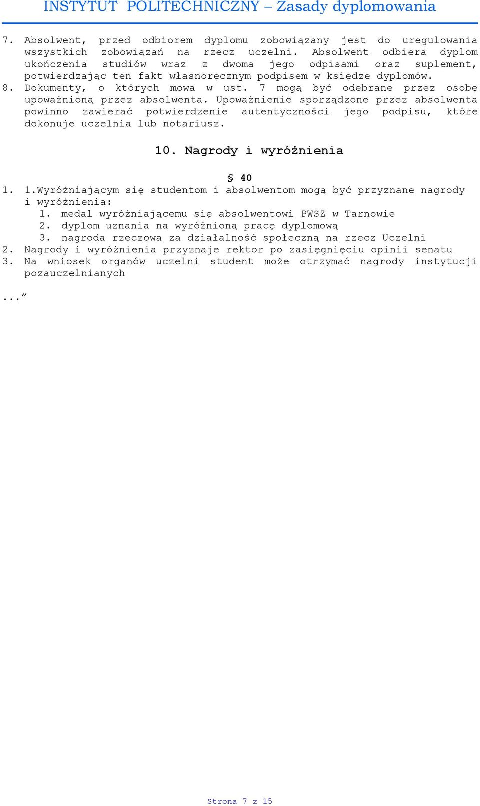 7 mogą być odebrane przez osobę upoważnioną przez absolwenta.