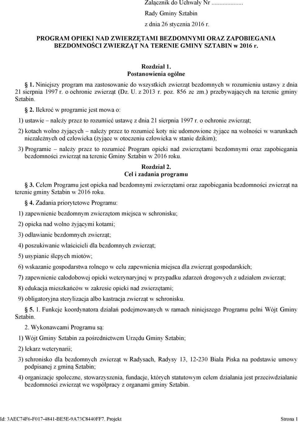 ) przebywających na terenie gminy Sztabin. 2. Ilekroć w programie jest mowa o: 1) ustawie należy przez to rozumieć ustawę z dnia 21 sierpnia 1997 r.