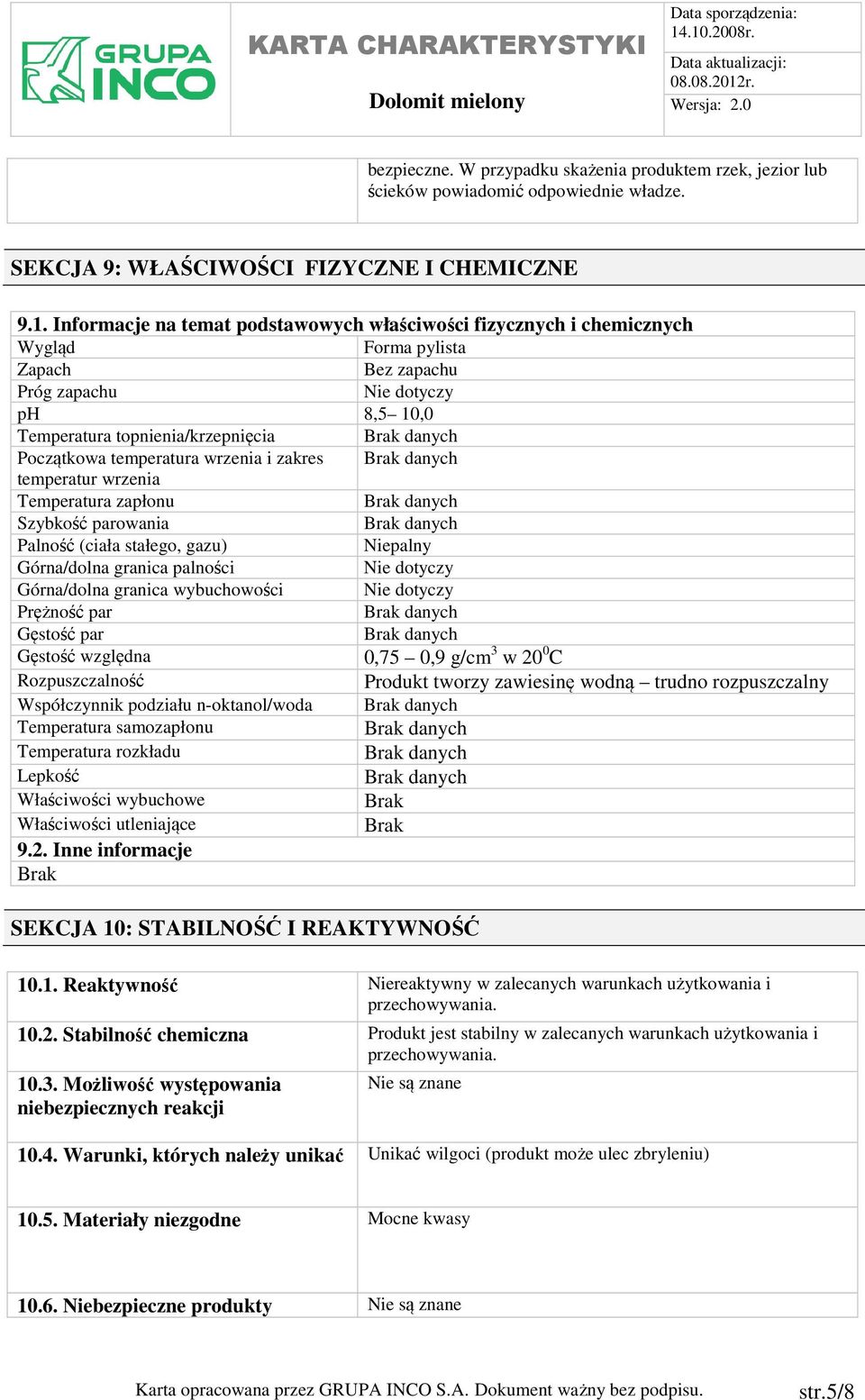 i zakres temperatur wrzenia Temperatura zapłonu Szybkość parowania Palność (ciała stałego, gazu) Niepalny Górna/dolna granica palności Górna/dolna granica wybuchowości Prężność par Gęstość par