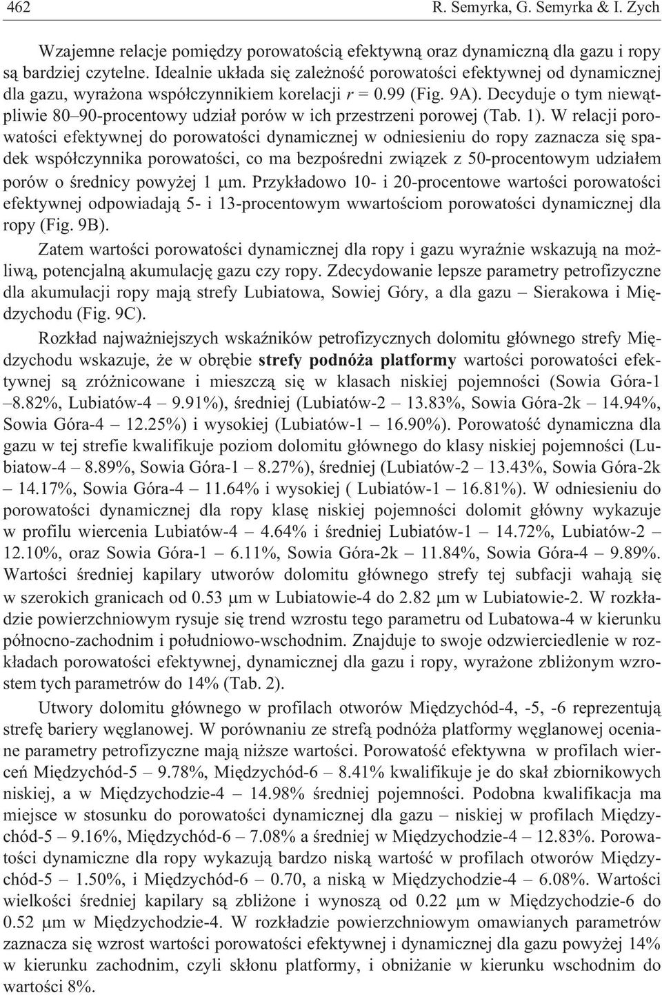 Decyduje o tym niew¹tpliwie 80 90-procentowy udzia³ porów w ich przestrzeni porowej (Tab. 1).