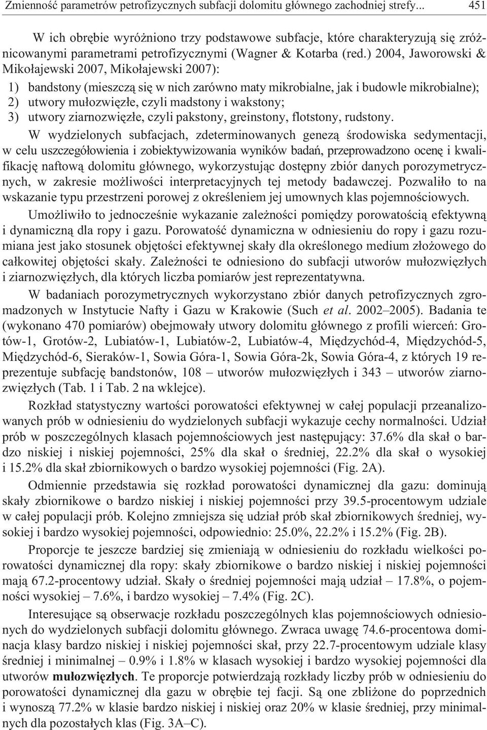 ) 2004, Jaworowski & Miko³ajewski 2007, Miko³ajewski 2007): 1) bandstony (mieszcz¹ siê w nich zarówno maty mikrobialne, jak i budowle mikrobialne); 2) utwory mu³ozwiêz³e, czyli madstony i wakstony;