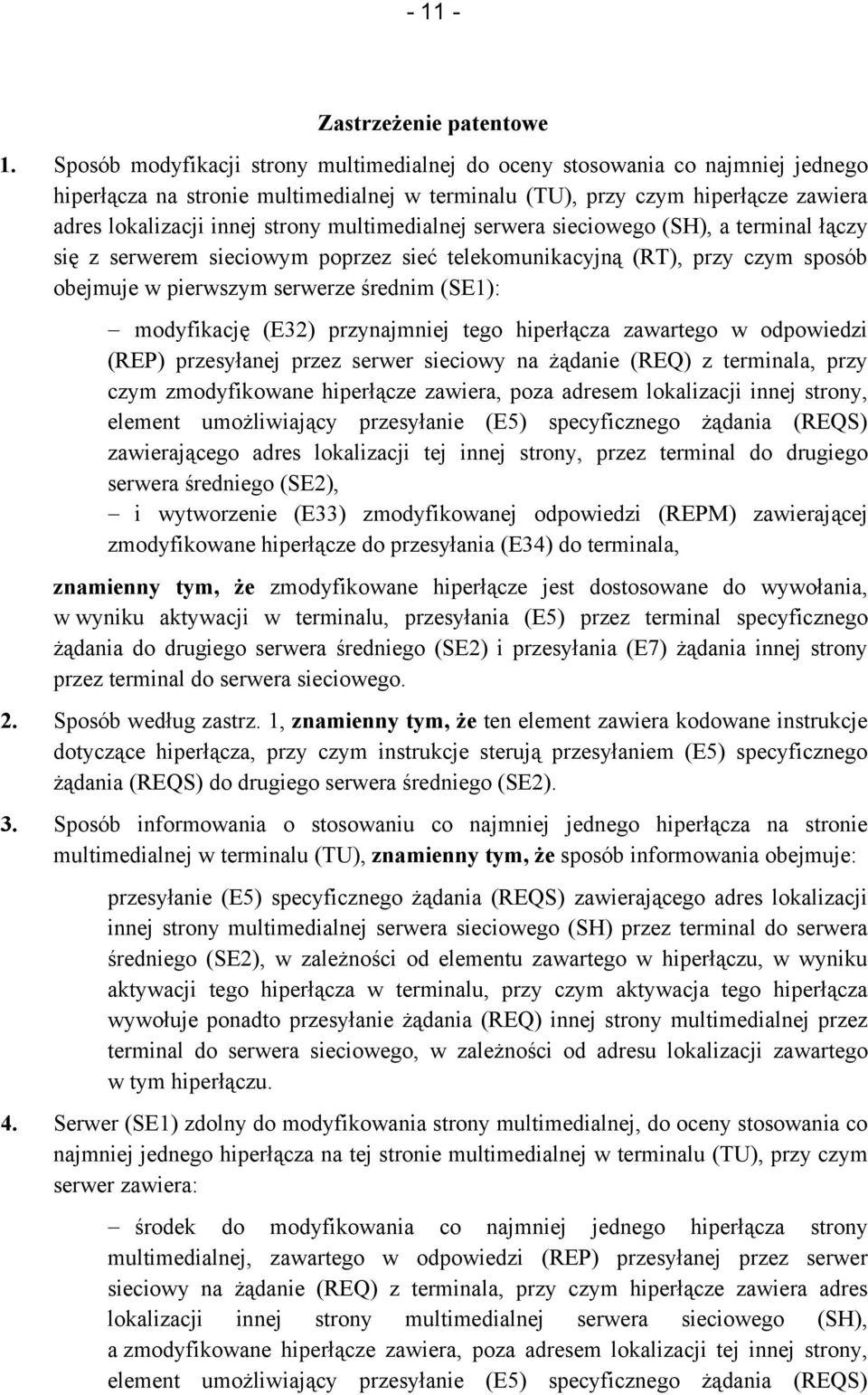 multimedialnej serwera sieciowego (SH), a terminal łączy się z serwerem sieciowym poprzez sieć telekomunikacyjną (RT), przy czym sposób obejmuje w pierwszym serwerze średnim (SE1): modyfikację (E32)