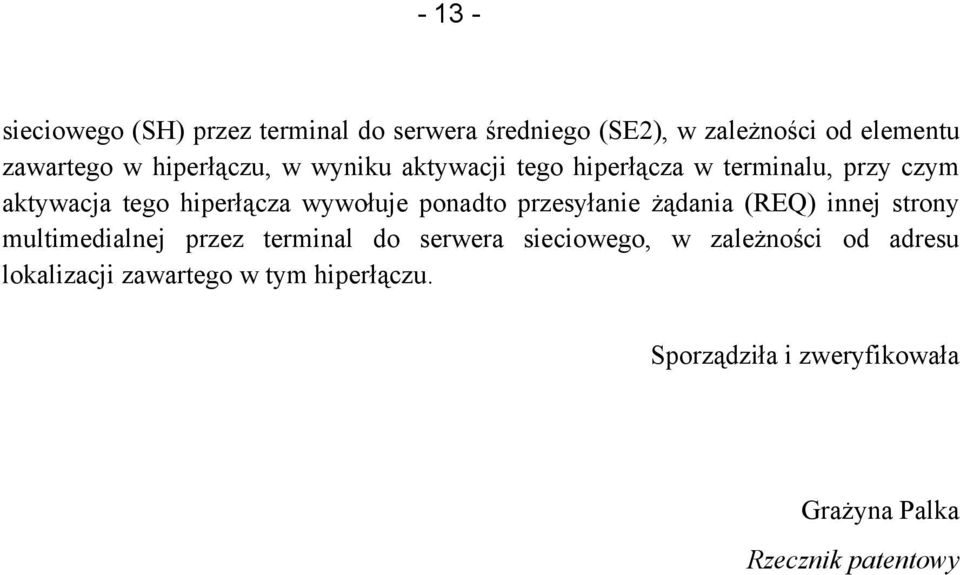 ponadto przesyłanie żądania (REQ) innej strony multimedialnej przez terminal do serwera sieciowego, w