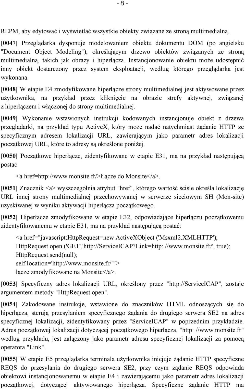 hiperłącza. Instancjonowanie obiektu może udostępnić inny obiekt dostarczony przez system eksploatacji, według którego przeglądarka jest wykonana.