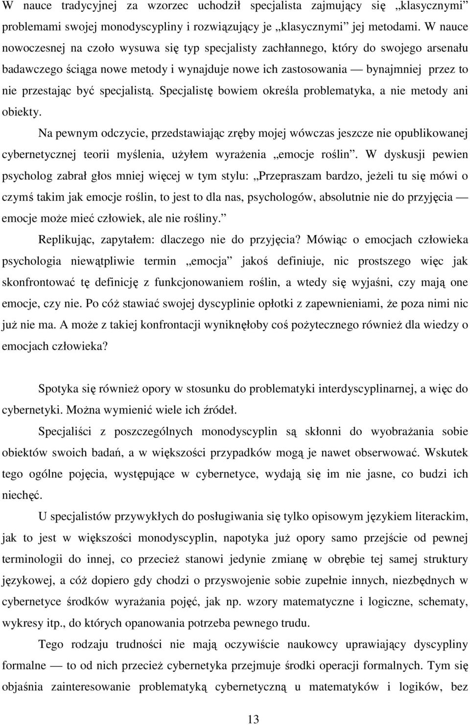 specjalistą. Specjalistę bowiem określa problematyka, a nie metody ani obiekty.