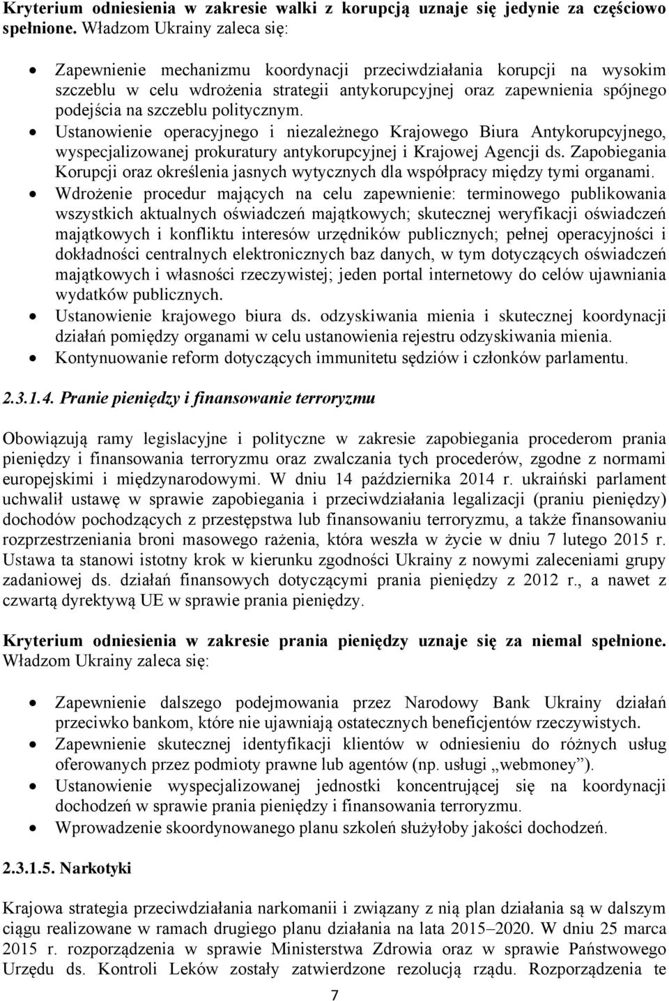 politycznym. Ustanowienie operacyjnego i niezależnego Krajowego Biura Antykorupcyjnego, wyspecjalizowanej prokuratury antykorupcyjnej i Krajowej Agencji ds.