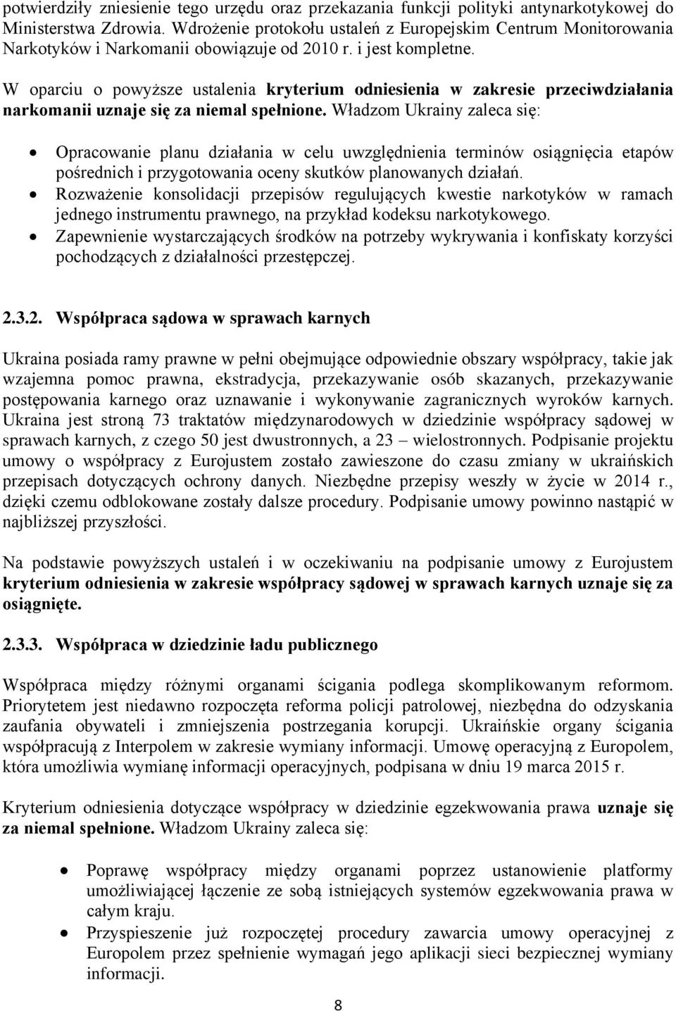 W oparciu o powyższe ustalenia kryterium odniesienia w zakresie przeciwdziałania narkomanii uznaje się za niemal spełnione.