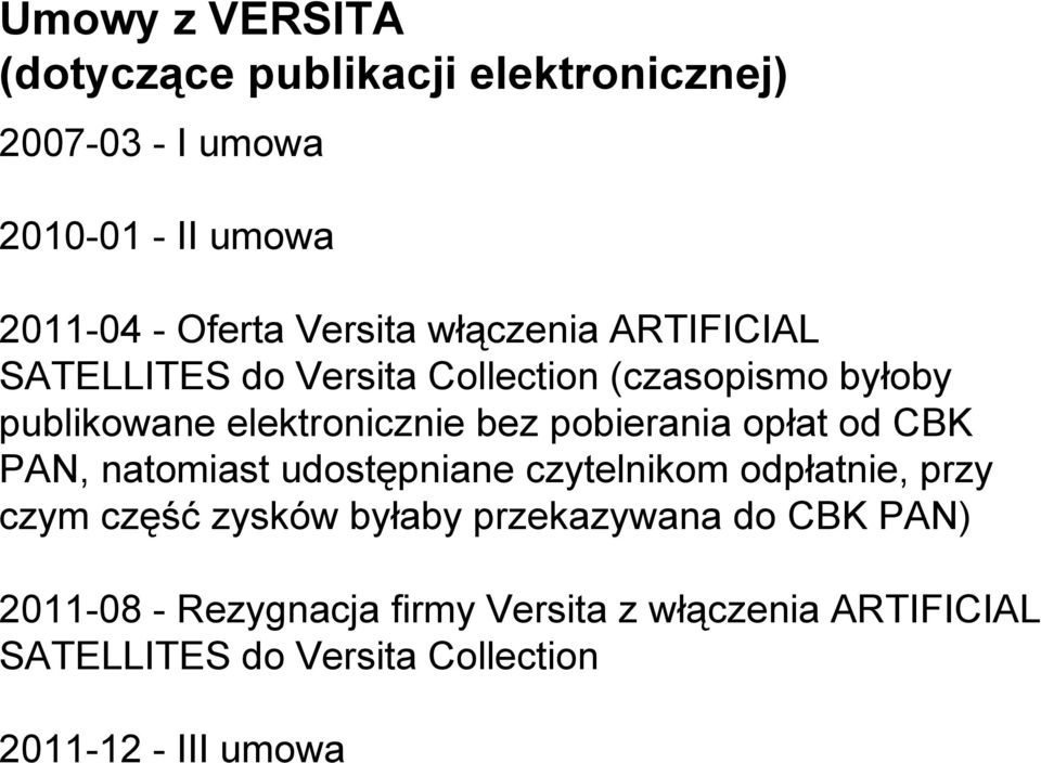 pobierania opłat od CBK PAN, natomiast udostępniane czytelnikom odpłatnie, przy czym część zysków byłaby