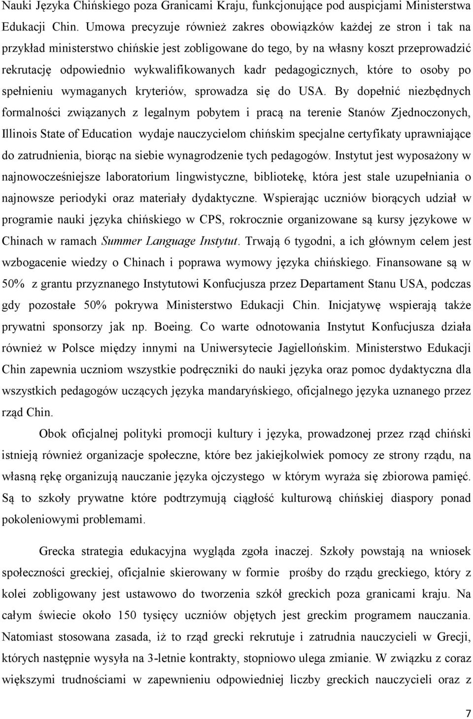 kadr pedagogicznych, które to osoby po spełnieniu wymaganych kryteriów, sprowadza się do USA.