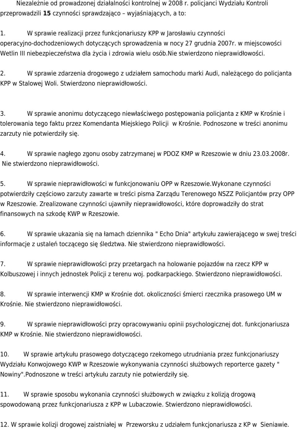 w miejscowości Wetlin III niebezpieczeństwa dla życia i zdrowia wielu osób.nie stwierdzono nieprawidłowości. 2.