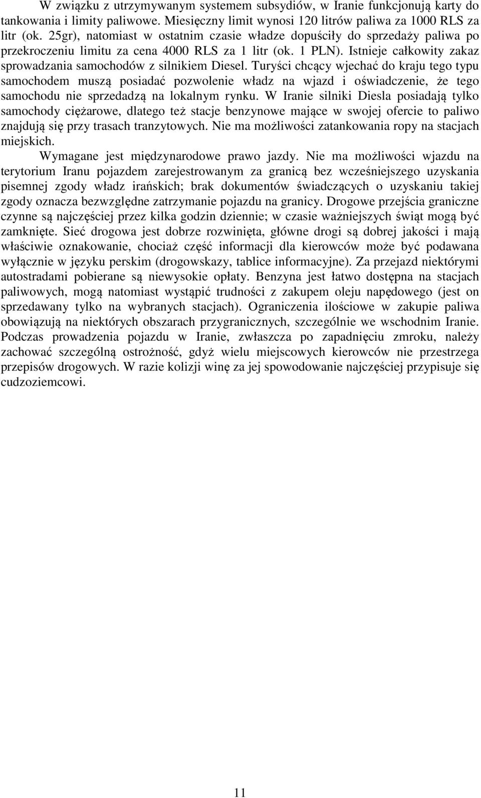 Istnieje całkowity zakaz sprowadzania samochodów z silnikiem Diesel.