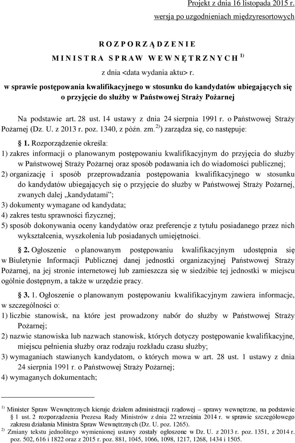 o Państwowej Straży Pożarnej (Dz. U. z 2013 r. poz. 1340, z późn. zm. 2) ) zarządza się, co następuje: 1.