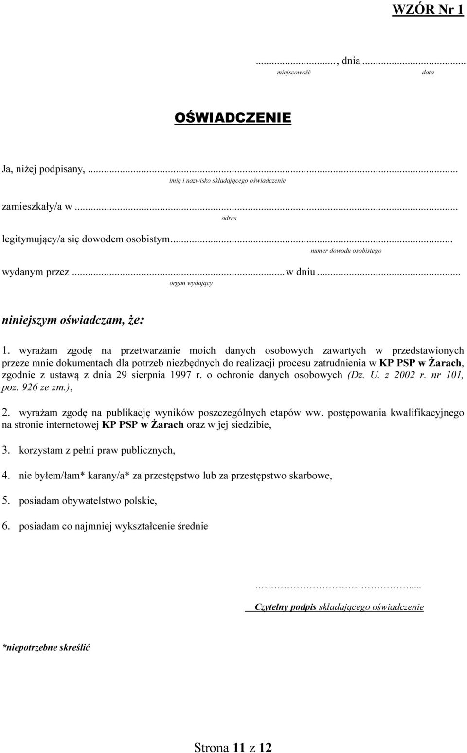 wyrażam zgodę na przetwarzanie moich danych osobowych zawartych w przedstawionych przeze mnie dokumentach dla potrzeb niezbędnych do realizacji procesu zatrudnienia w KP PSP w Żarach, zgodnie z