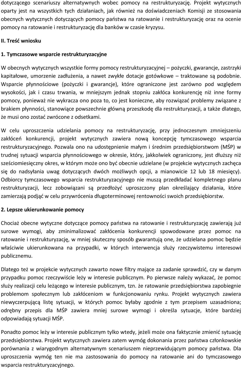 na ocenie pomocy na ratowanie i restrukturyzację dla banków w czasie kryzysu. II. Treść wniosku 1.