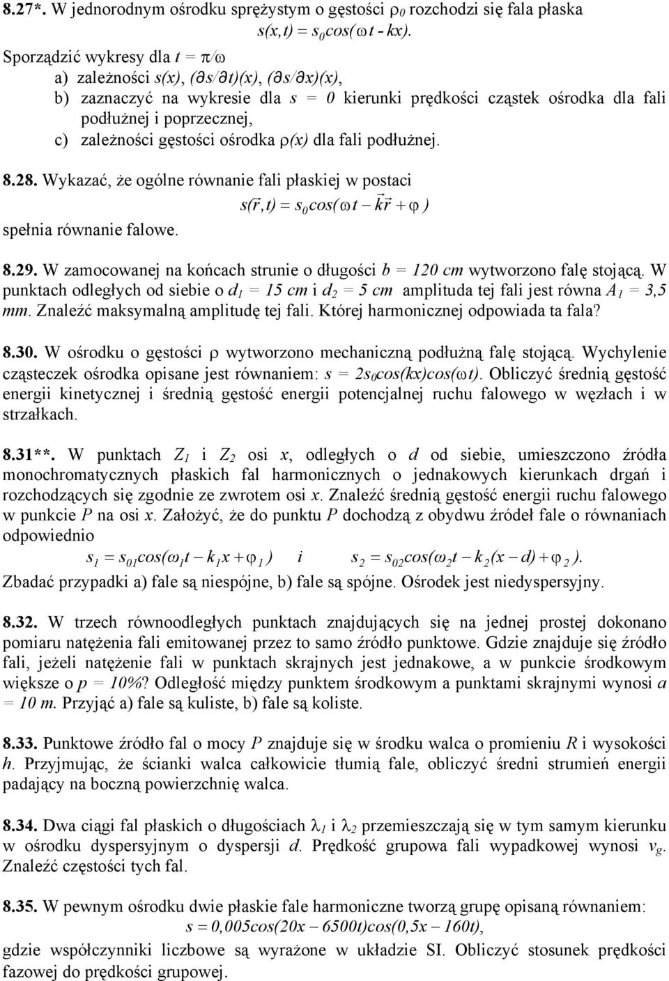 ojącą W punach oległych o iebie o 5 c i 5 c apliua ej fali je równa 35 Znaleźć ayalną apliuę ej fali Kórej haronicznej opowiaa a fala?