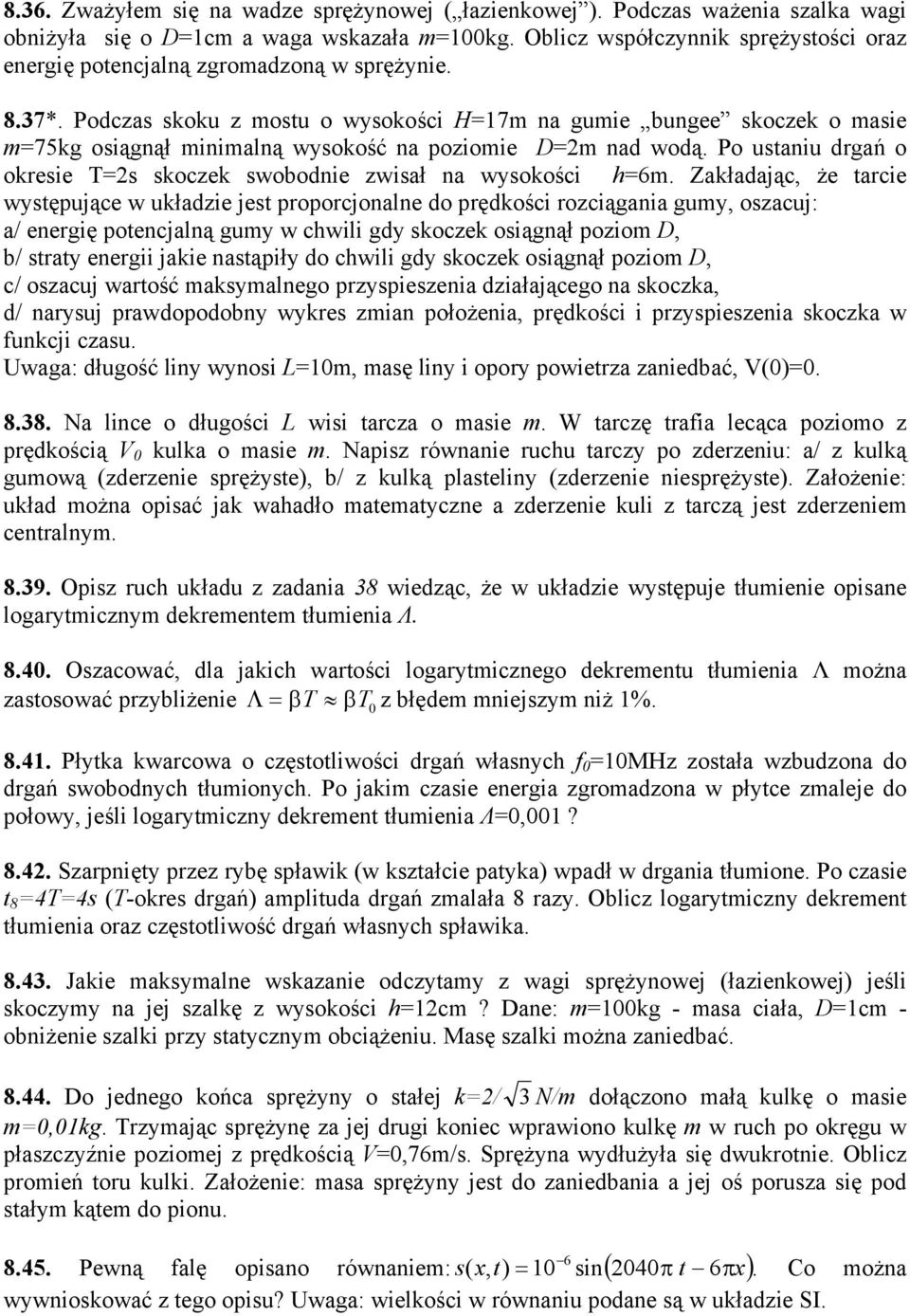 pręości rozciągania guy ozacuj: a/ energię poencjalną guy w chwili gy ocze oiągnął pozio D b/ ray energii jaie naąpiły o chwili gy ocze oiągnął pozio D c/ ozacuj warość ayalnego przypiezenia