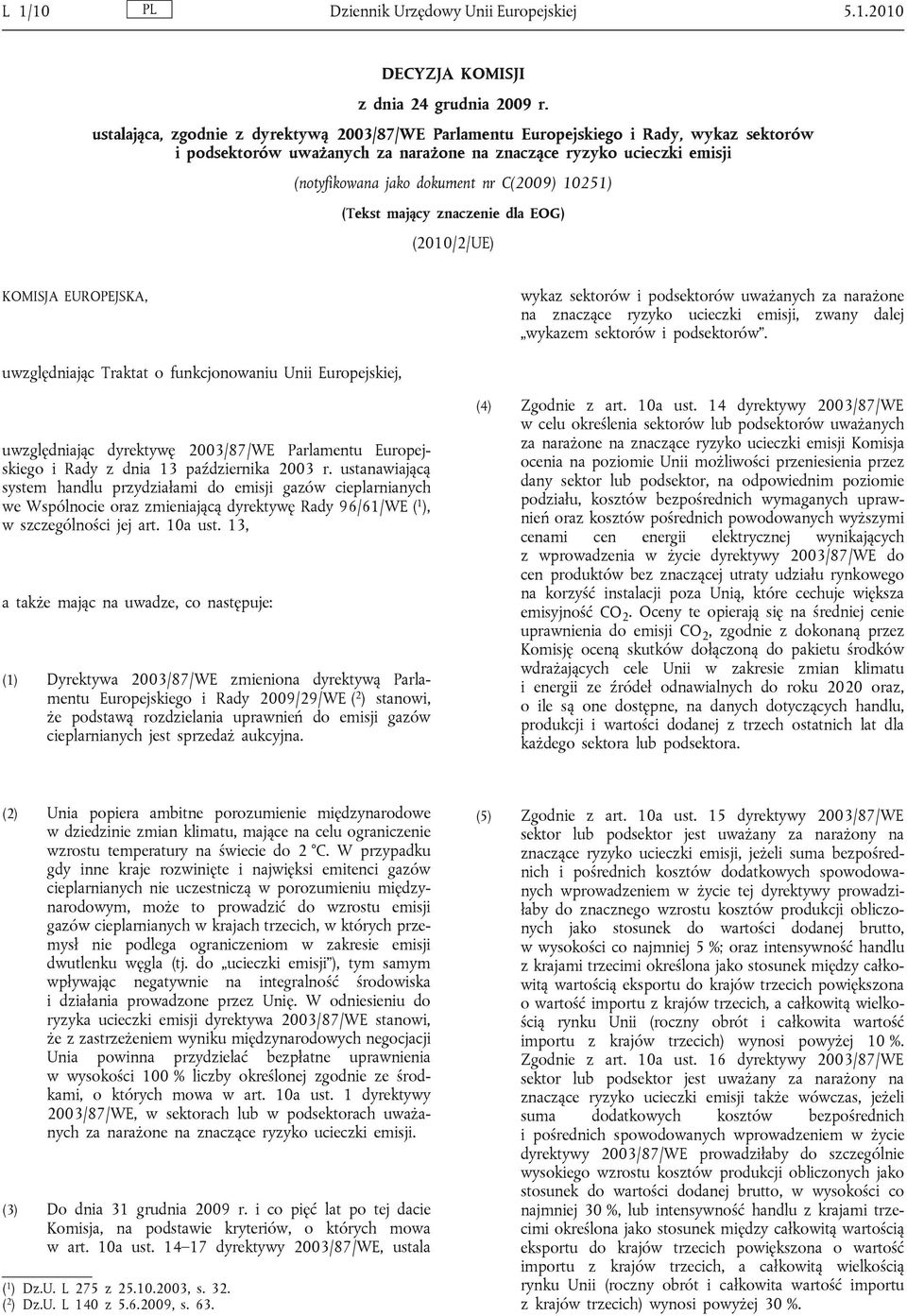 C(2009) 10251) (Tekst mający znaczenie dla EOG) (2010/2/UE) KOMISJA EUROPEJSKA, wykaz sektorów i podsektorów uważanych za narażone na znaczące ryzyko ucieczki emisji, zwany dalej wykazem sektorów i