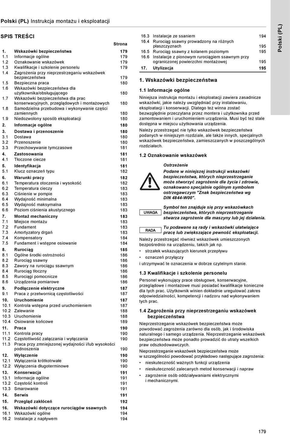 7 Wskazówki bezpieczeństwa dla prac konserwacyjnych, przeglądowych i montażowych 180 1.8 Samodzielna przebudowa i wykonywanie części zamiennych 180 1.9 Niedozwolony sposób eksploatacji 180 2.