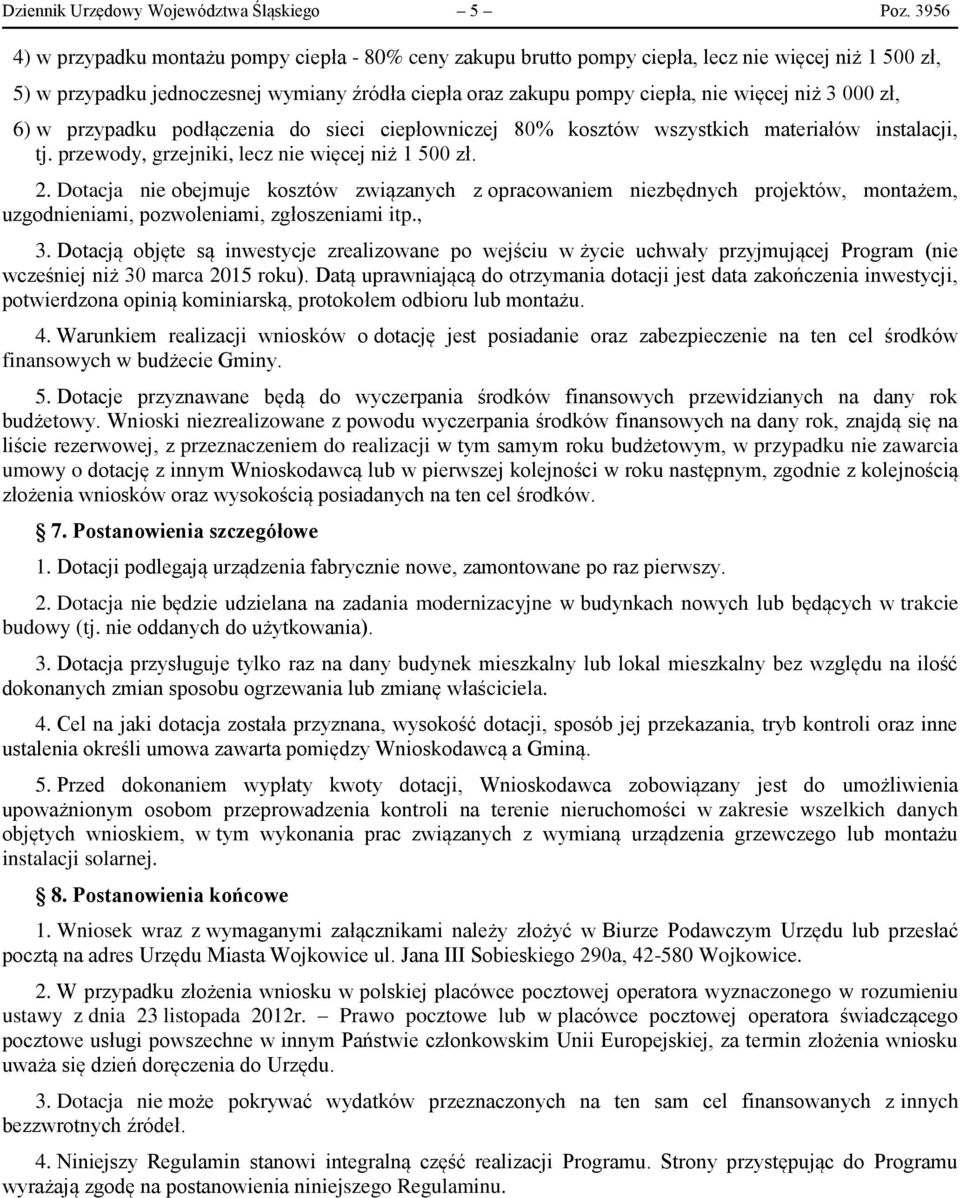 niż 3 000 zł, 6) w przypadku podłączenia do sieci ciepłowniczej 80% kosztów wszystkich materiałów instalacji, tj. przewody, grzejniki, lecz nie więcej niż 1 500 zł. 2.