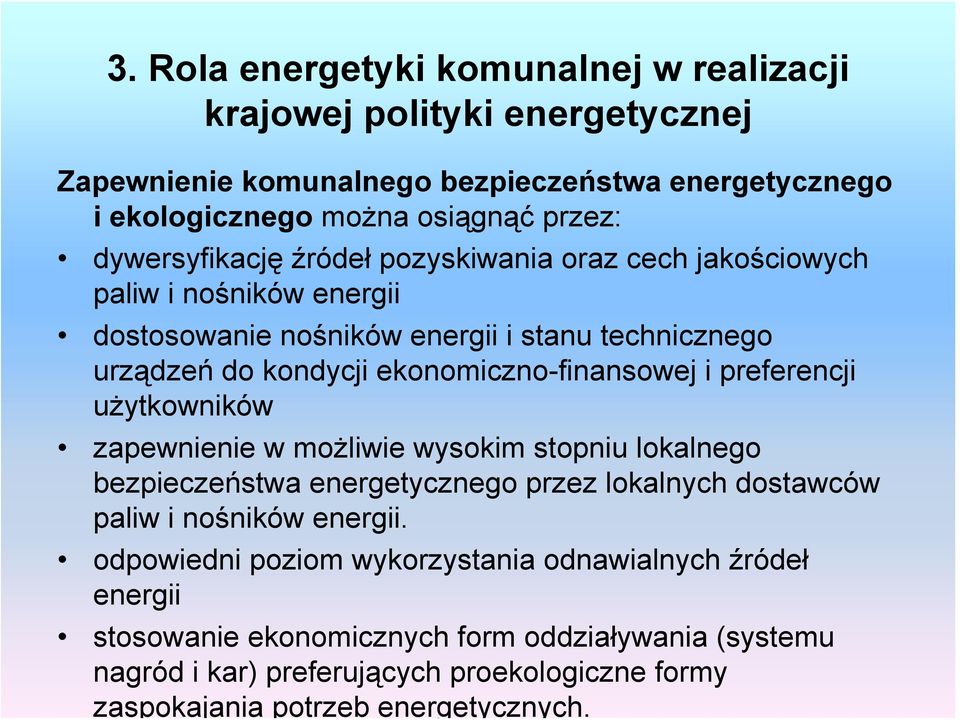 ekonomiczno-finansowej i preferencji użytkowników zapewnienie w możliwie wysokim stopniu lokalnego bezpieczeństwa energetycznego przez lokalnych dostawców paliw i nośników