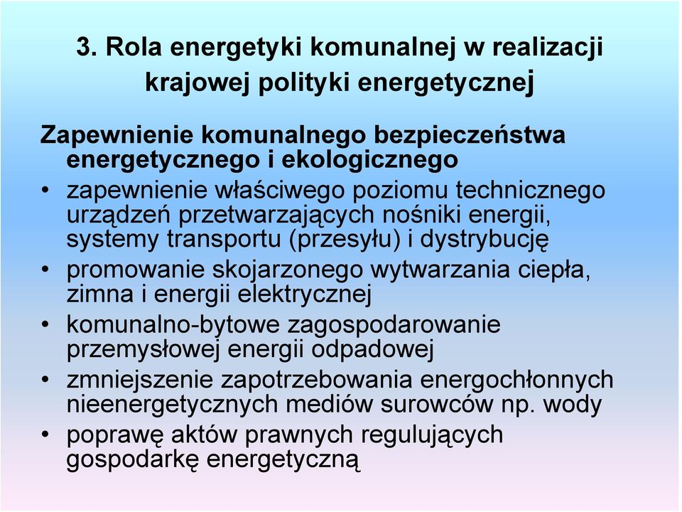 dystrybucję promowanie skojarzonego wytwarzania ciepła, zimna i energii elektrycznej komunalno-bytowe zagospodarowanie przemysłowej energii