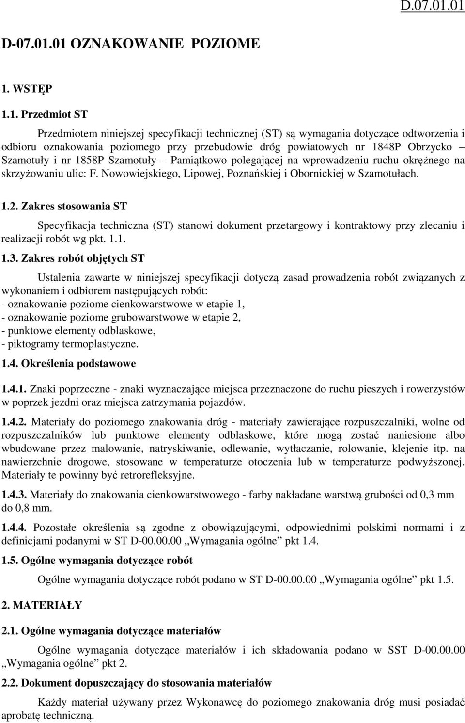 powiatowych nr 1848P Obrzycko Szamotuły i nr 1858P Szamotuły Pamiątkowo polegającej na wprowadzeniu ruchu okrężnego na skrzyżowaniu ulic: F.