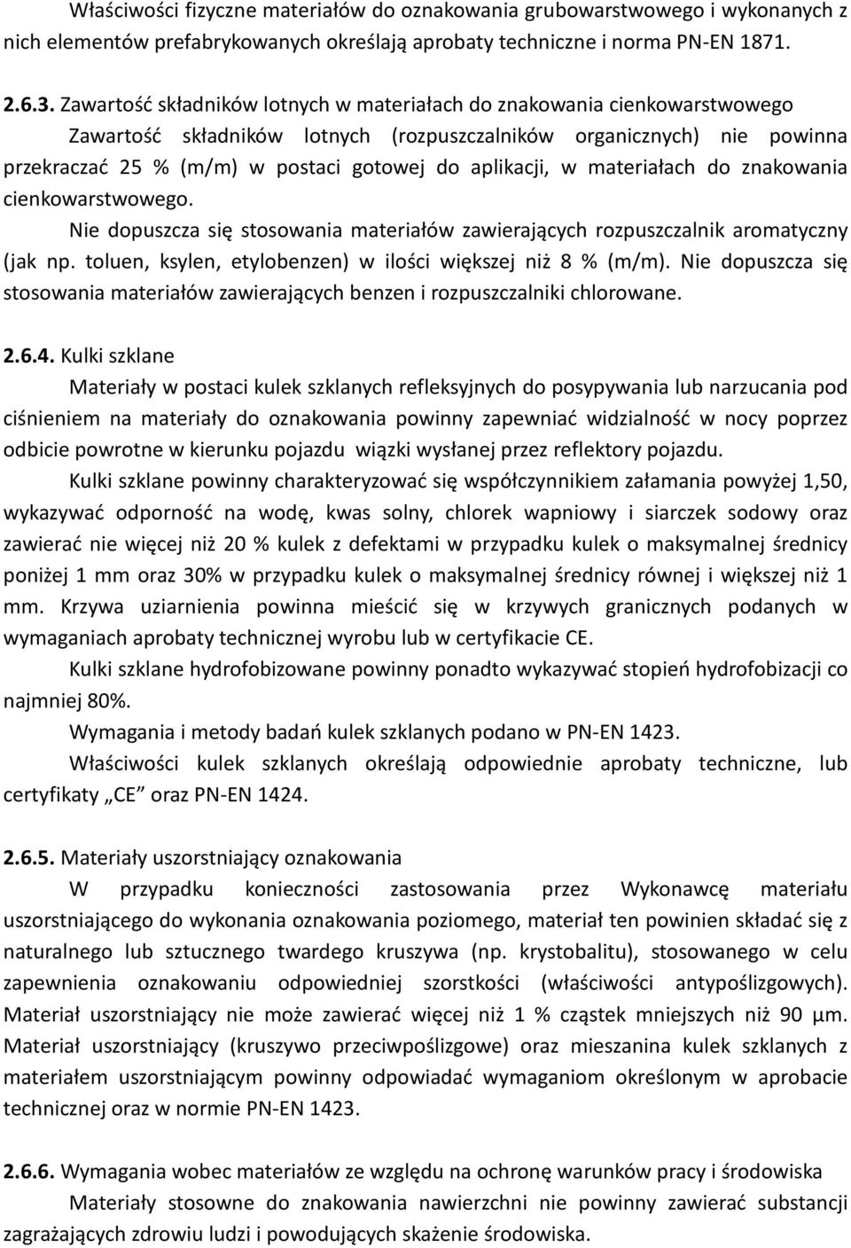 aplikacji, w materiałach do znakowania cienkowarstwowego. Nie dopuszcza się stosowania materiałów zawierających rozpuszczalnik aromatyczny (jak np.