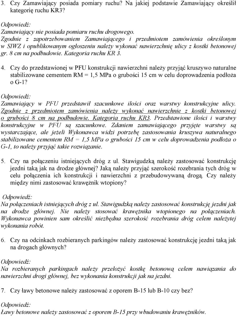 Kategoria ruchu KR 3. 4. Czy do przedstawionej w PFU konstrukcji nawierzchni należy przyjąć kruszywo naturalne stabilizowane cementem RM = 1,5 MPa o grubości 15 cm w celu doprowadzenia podłoża o G-1?